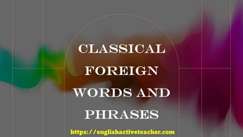 Classical Foreign Words and Phrases