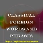Classical Foreign Words and Phrases